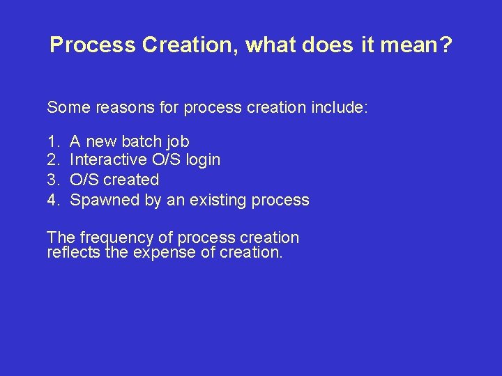 Process Creation, what does it mean? Some reasons for process creation include: 1. 2.