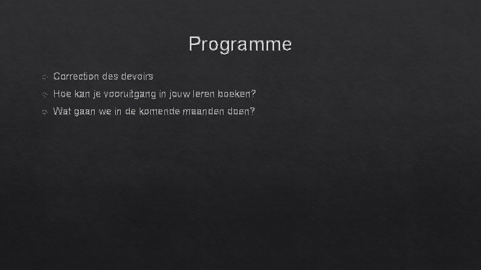 Programme Correction des devoirs Hoe kan je vooruitgang in jouw leren boeken? Wat gaan