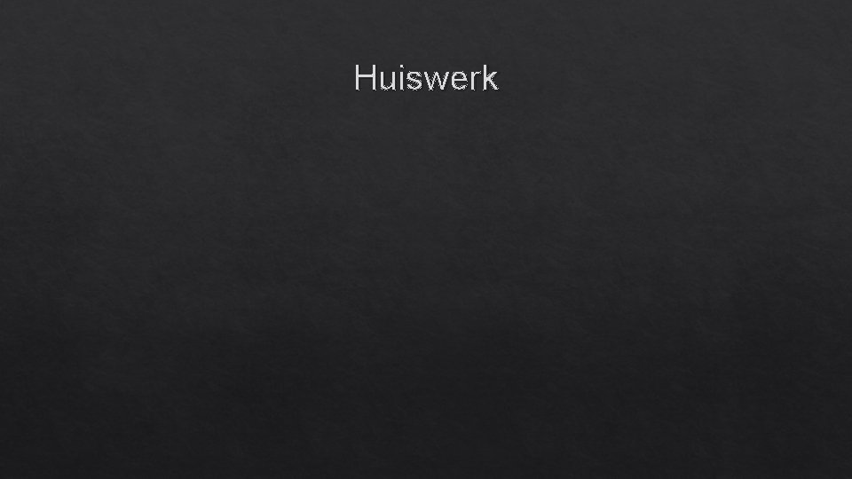 Huiswerk 