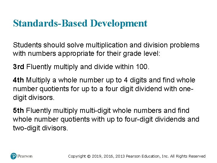 Standards-Based Development Students should solve multiplication and division problems with numbers appropriate for their