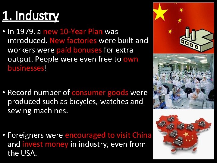 1. Industry • In 1979, a new 10 -Year Plan was introduced. New factories