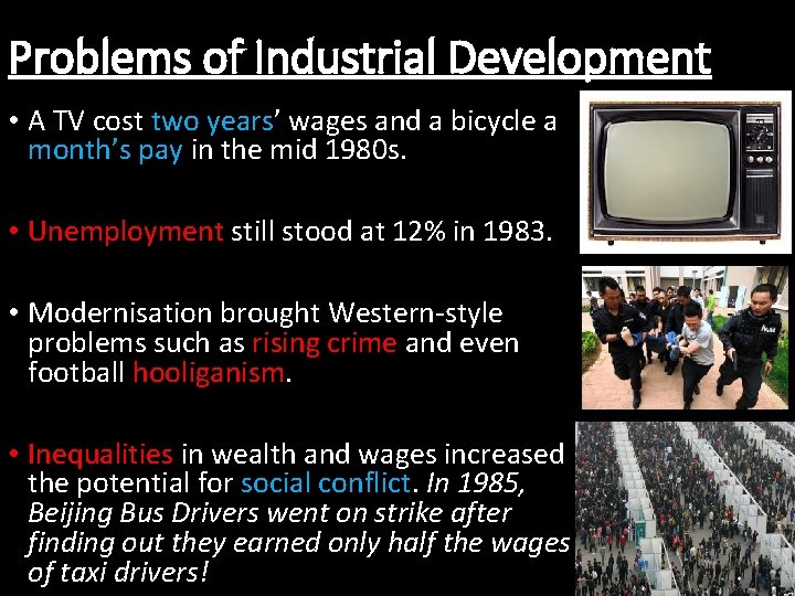 Problems of Industrial Development • A TV cost two years’ wages and a bicycle