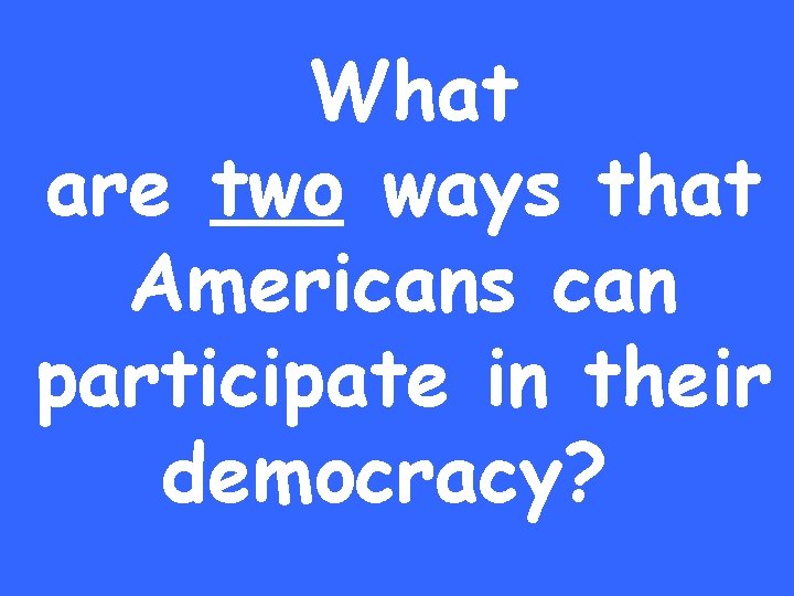 What are two ways that Americans can participate in their democracy? 