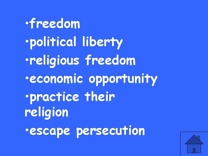  • freedom • political liberty • religious freedom • economic opportunity • practice