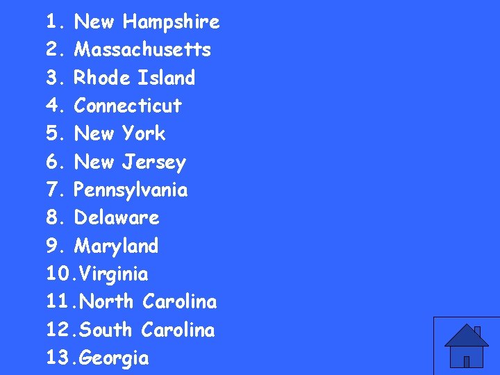 1. New Hampshire 2. Massachusetts 3. Rhode Island 4. Connecticut 5. New York 6.