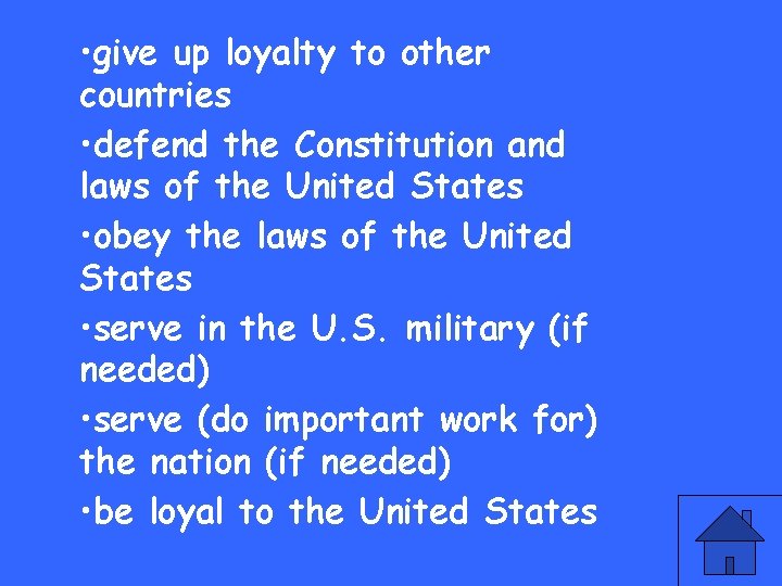  • give up loyalty to other countries • defend the Constitution and laws