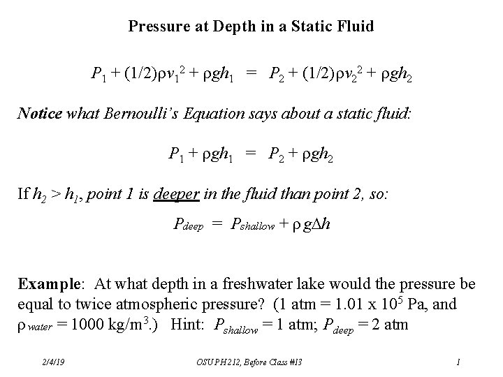 Pressure at Depth in a Static Fluid P 1 + (1/2) v 12 +