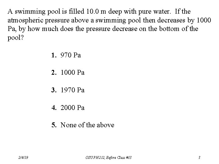 A swimming pool is filled 10. 0 m deep with pure water. If the