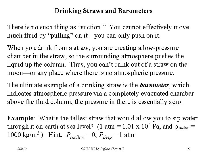 Drinking Straws and Barometers There is no such thing as “suction. ” You cannot