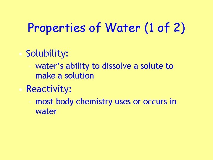 Properties of Water (1 of 2) • Solubility: – water’s ability to dissolve a