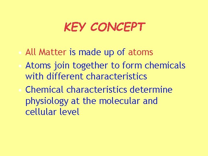 KEY CONCEPT • All Matter is made up of atoms • Atoms join together