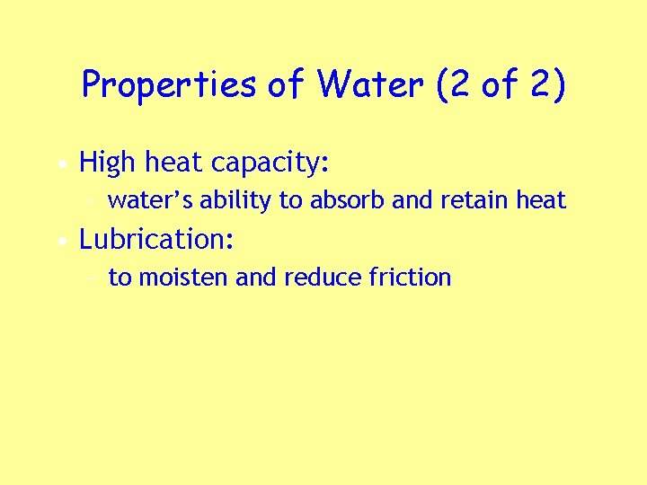 Properties of Water (2 of 2) • High heat capacity: – water’s ability to