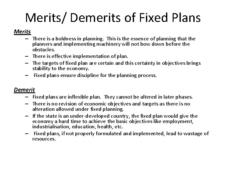 Merits/ Demerits of Fixed Plans Merits – There is a boldness in planning. This