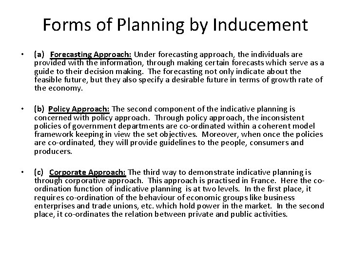 Forms of Planning by Inducement • (a) Forecasting Approach: Under forecasting approach, the individuals