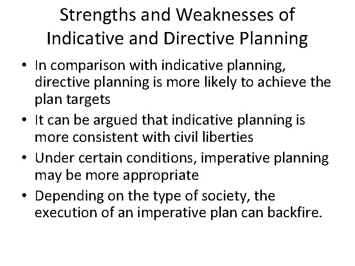 Strengths and Weaknesses of Indicative and Directive Planning • In comparison with indicative planning,