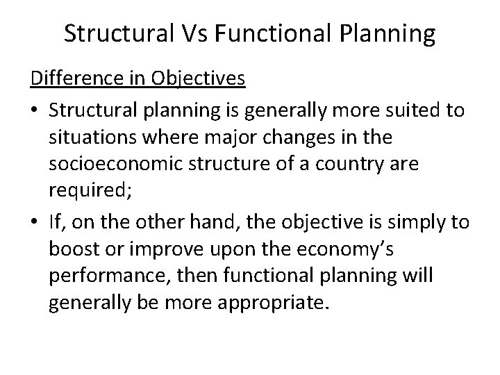 Structural Vs Functional Planning Difference in Objectives • Structural planning is generally more suited