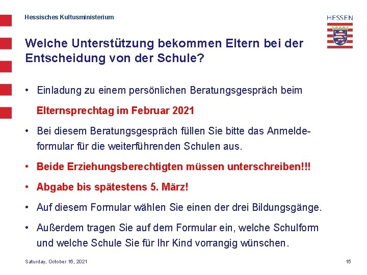 Hessisches Kultusministerium Welche Unterstützung bekommen Eltern bei der Entscheidung von der Schule? • Einladung