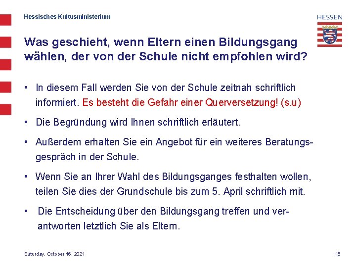 Hessisches Kultusministerium Was geschieht, wenn Eltern einen Bildungsgang wählen, der von der Schule nicht