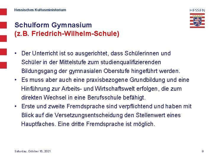 Hessisches Kultusministerium Schulform Gymnasium (z. B. Friedrich-Wilhelm-Schule) • Der Unterricht ist so ausgerichtet, dass