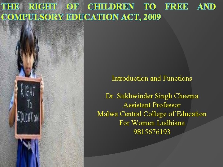 THE RIGHT OF CHILDREN TO FREE COMPULSORY EDUCATION ACT, 2009 AND Introduction and Functions THE RIGHT OF CHILDREN TO FREE COMPULSORY EDUCATION ACT, 2009 AND Introduction and Functions