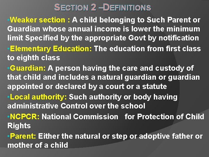 SECTION 2 –DEFINITIONS • Weaker section : A child belonging to Such Parent or SECTION 2 –DEFINITIONS • Weaker section : A child belonging to Such Parent or