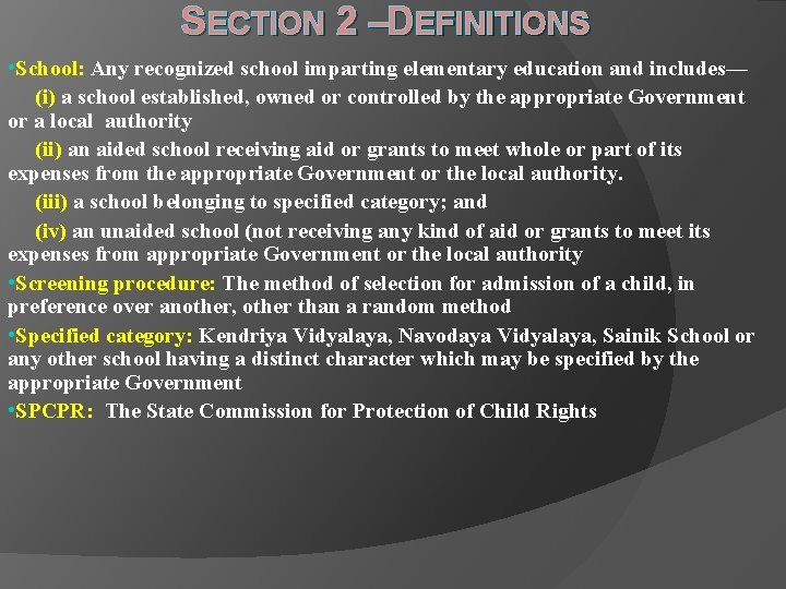 SECTION 2 –DEFINITIONS • School: Any recognized school imparting elementary education and includes— (i) SECTION 2 –DEFINITIONS • School: Any recognized school imparting elementary education and includes— (i)