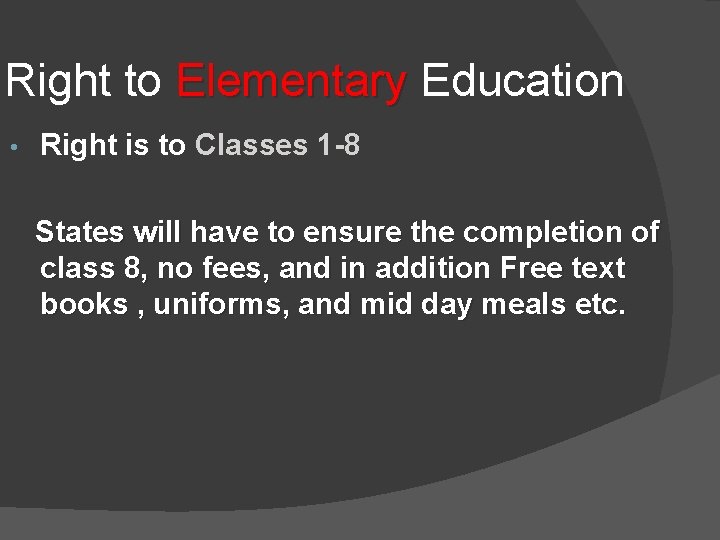 Right to Elementary Education • Right is to Classes 1 -8 States will have Right to Elementary Education • Right is to Classes 1 -8 States will have