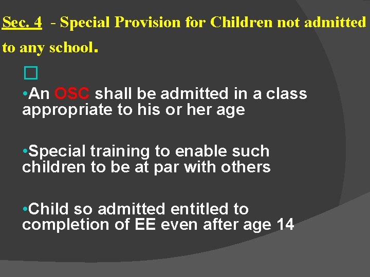 Sec. 4 - Special Provision for Children not admitted to any school. � • Sec. 4 - Special Provision for Children not admitted to any school. � •