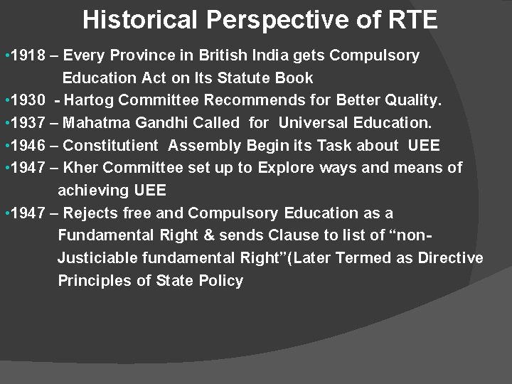 Historical Perspective of RTE • 1918 – Every Province in British India gets Compulsory Historical Perspective of RTE • 1918 – Every Province in British India gets Compulsory