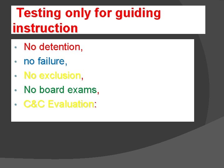 Testing only for guiding instruction • • • No detention, no failure, No exclusion, Testing only for guiding instruction • • • No detention, no failure, No exclusion,
