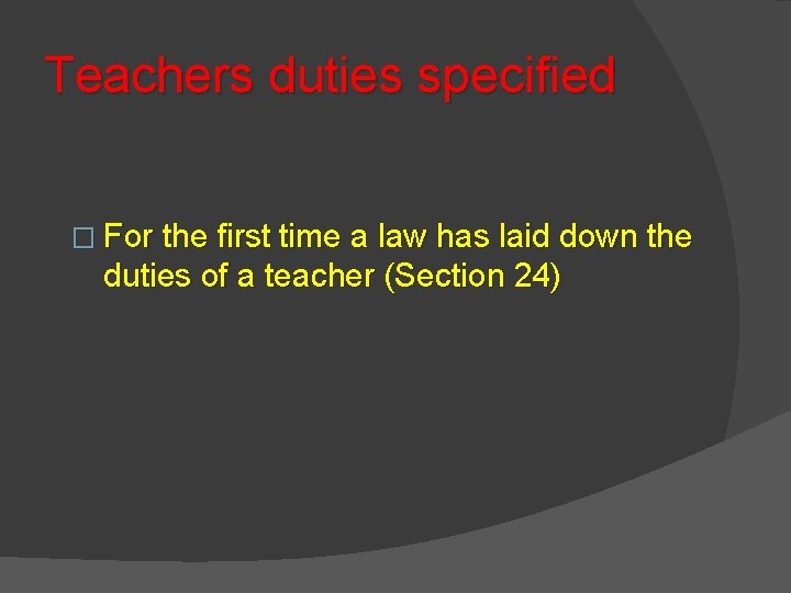 Teachers duties specified � For the first time a law has laid down the Teachers duties specified � For the first time a law has laid down the