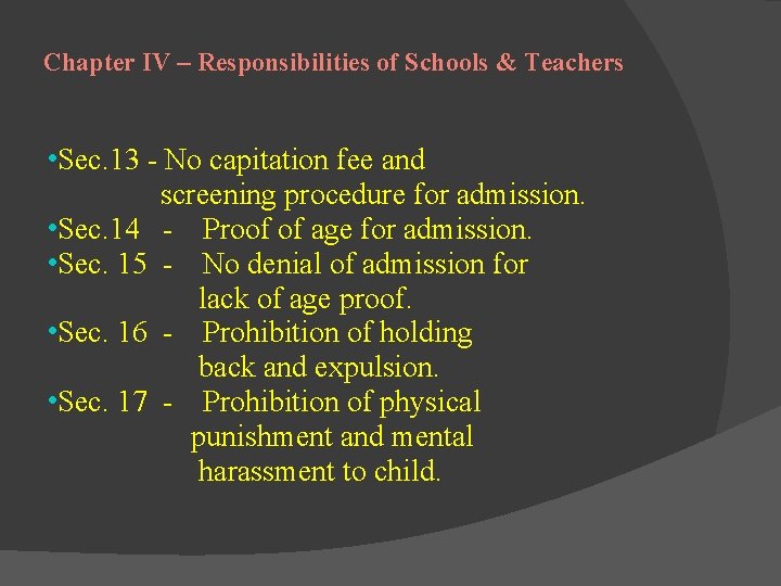 Chapter IV – Responsibilities of Schools & Teachers • Sec. 13 - No capitation Chapter IV – Responsibilities of Schools & Teachers • Sec. 13 - No capitation