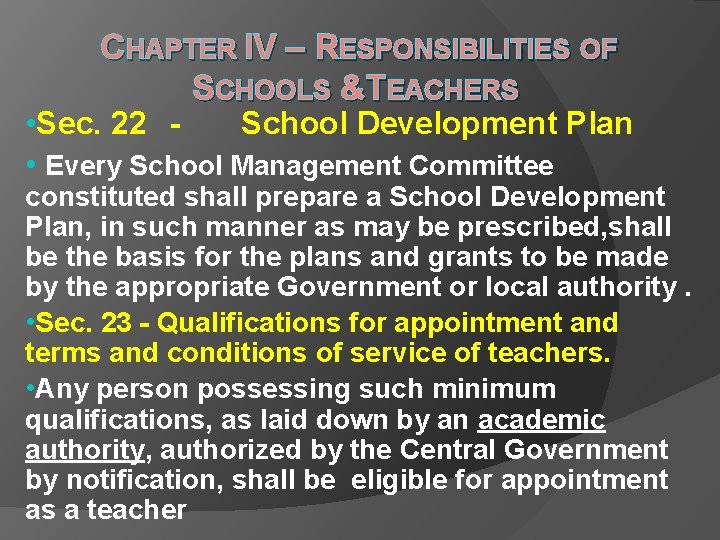 CHAPTER IV – RESPONSIBILITIES OF SCHOOLS &TEACHERS • Sec. 22 School Development Plan • CHAPTER IV – RESPONSIBILITIES OF SCHOOLS &TEACHERS • Sec. 22 School Development Plan •