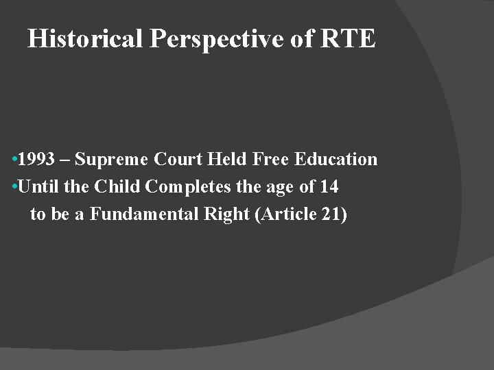 Historical Perspective of RTE • 1993 – Supreme Court Held Free Education • Until Historical Perspective of RTE • 1993 – Supreme Court Held Free Education • Until