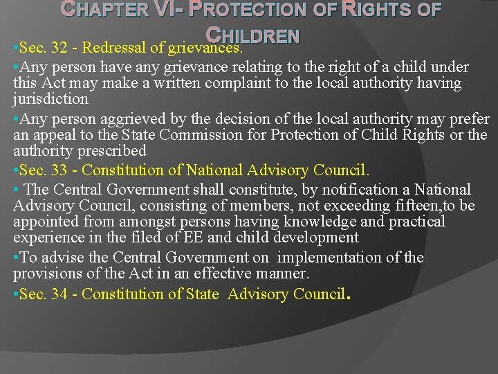 CHAPTER VI- PROTECTION OF RIGHTS OF C HILDREN • Sec. 32 - Redressal of CHAPTER VI- PROTECTION OF RIGHTS OF C HILDREN • Sec. 32 - Redressal of
