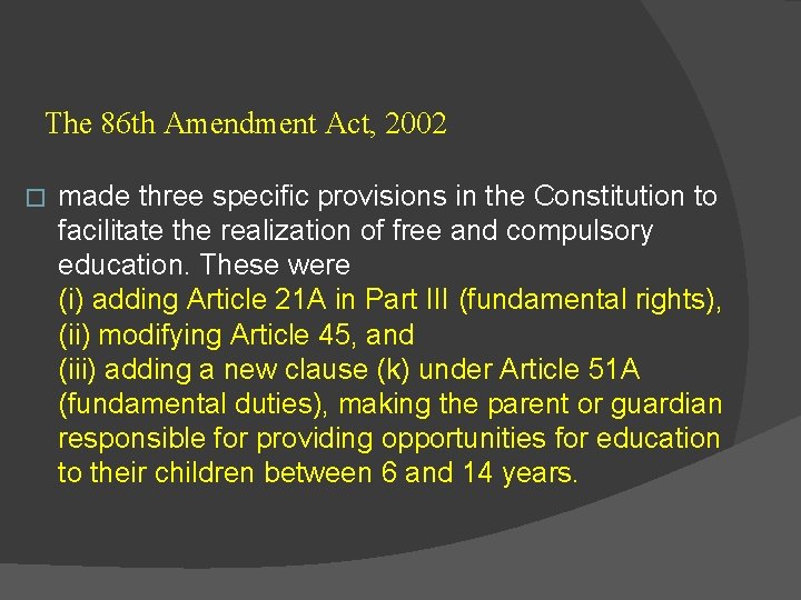 The 86 th Amendment Act, 2002 � made three specific provisions in the Constitution The 86 th Amendment Act, 2002 � made three specific provisions in the Constitution
