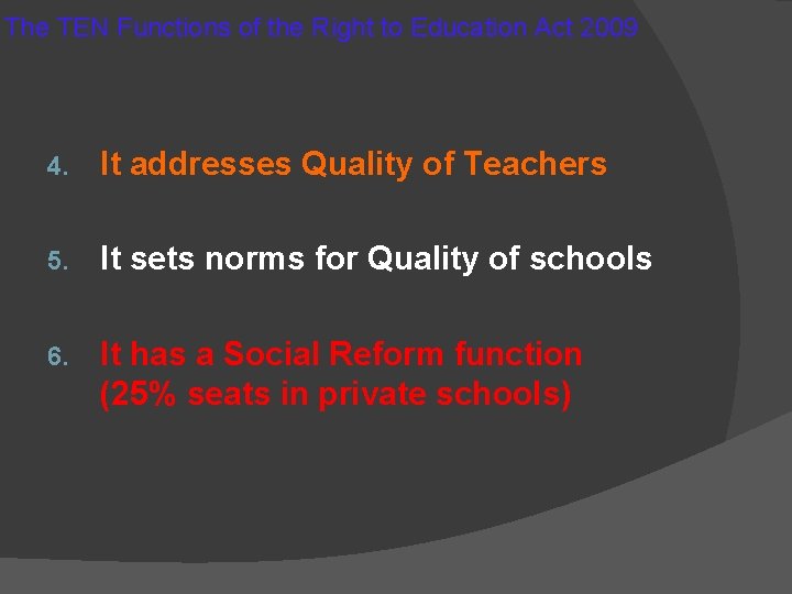 The TEN Functions of the Right to Education Act 2009 4. It addresses Quality The TEN Functions of the Right to Education Act 2009 4. It addresses Quality