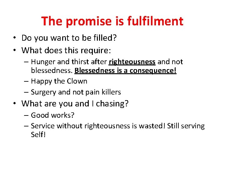 The promise is fulfilment • Do you want to be filled? • What does