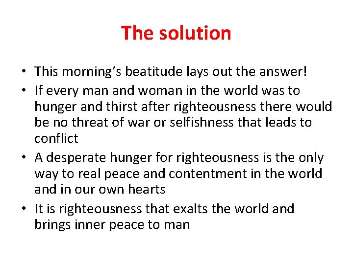 The solution • This morning’s beatitude lays out the answer! • If every man