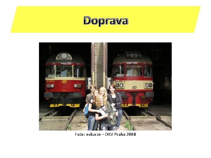 Doprava Foto: exkurze – DKV Praha 2008 