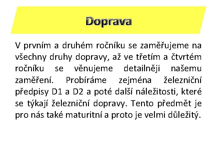 Doprava V prvním a druhém ročníku se zaměřujeme na všechny druhy dopravy, až ve