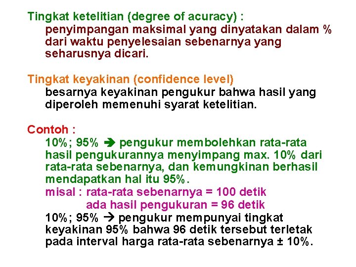 Tingkat ketelitian (degree of acuracy) : penyimpangan maksimal yang dinyatakan dalam % dari waktu