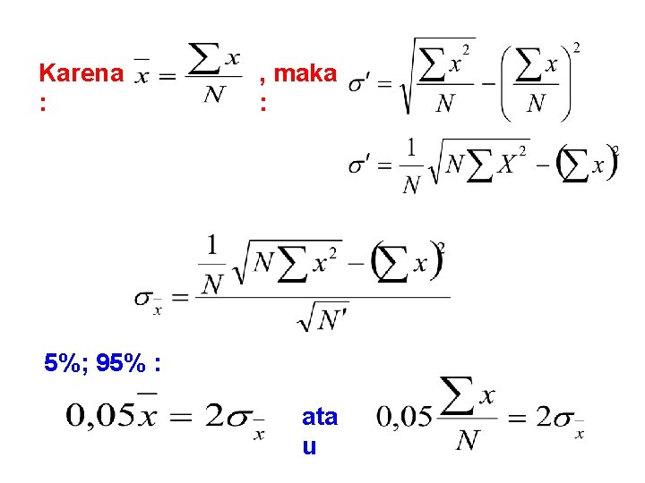 Karena : , maka : 5%; 95% : ata u 