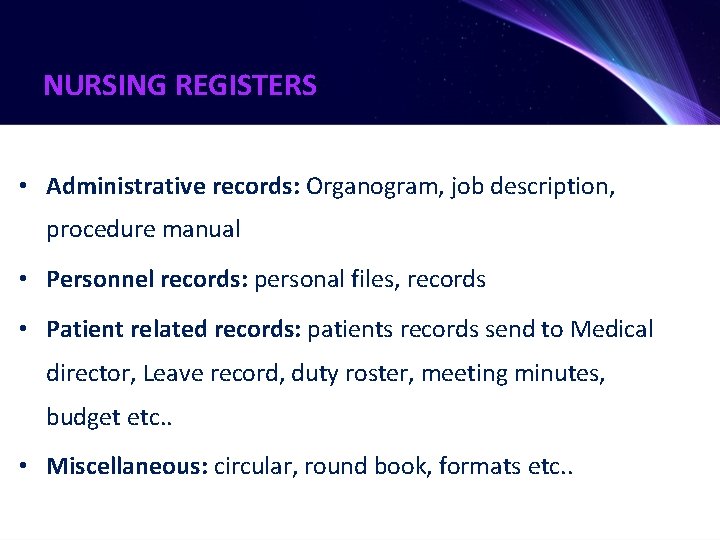 NURSING REGISTERS • Administrative records: Organogram, job description, procedure manual • Personnel records: personal