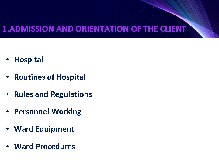 1. ADMISSION AND ORIENTATION OF THE CLIENT • Hospital • Routines of Hospital •