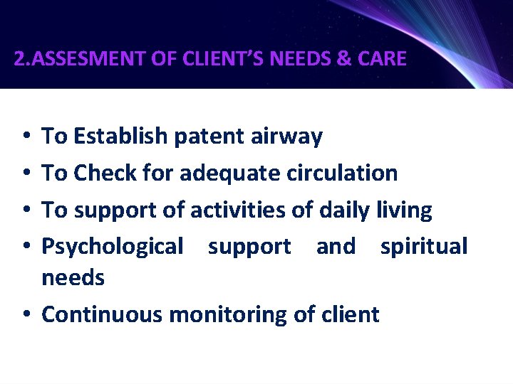 2. ASSESMENT OF CLIENT’S NEEDS & CARE To Establish patent airway To Check for
