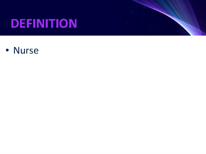 DEFINITION • Nurse 