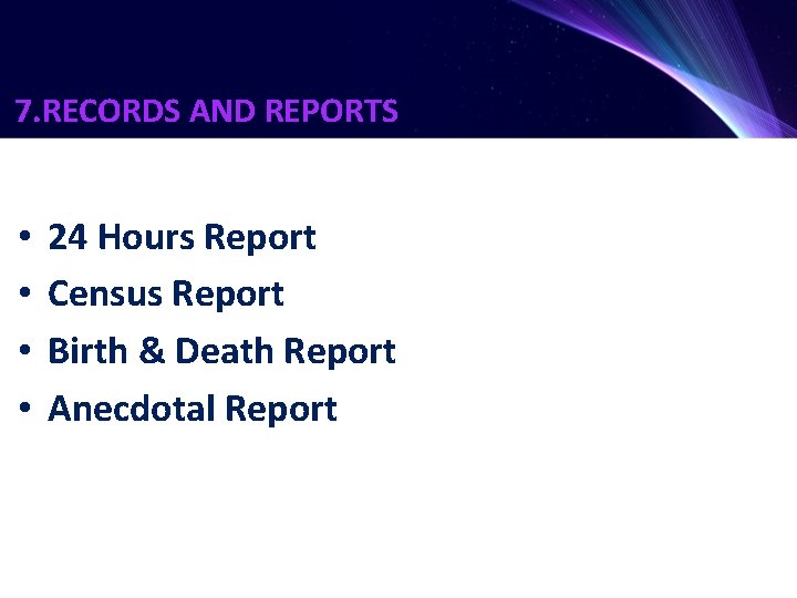 7. RECORDS AND REPORTS • • 24 Hours Report Census Report Birth & Death