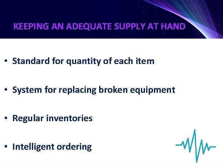 KEEPING AN ADEQUATE SUPPLY AT HAND • Standard for quantity of each item •