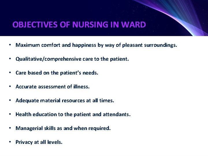 OBJECTIVES OF NURSING IN WARD • Maximum comfort and happiness by way of pleasant